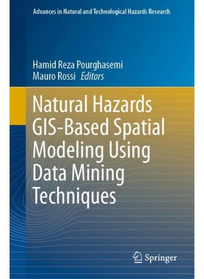 Natural Hazards GIS-based Spatial Modeling Using Data Mining Techniques