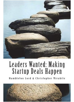 Leaders Wanted: Making Startup Deals Happen: Advanced Techniques in Deal Leadership and Due Diligence for Early Stage Investors