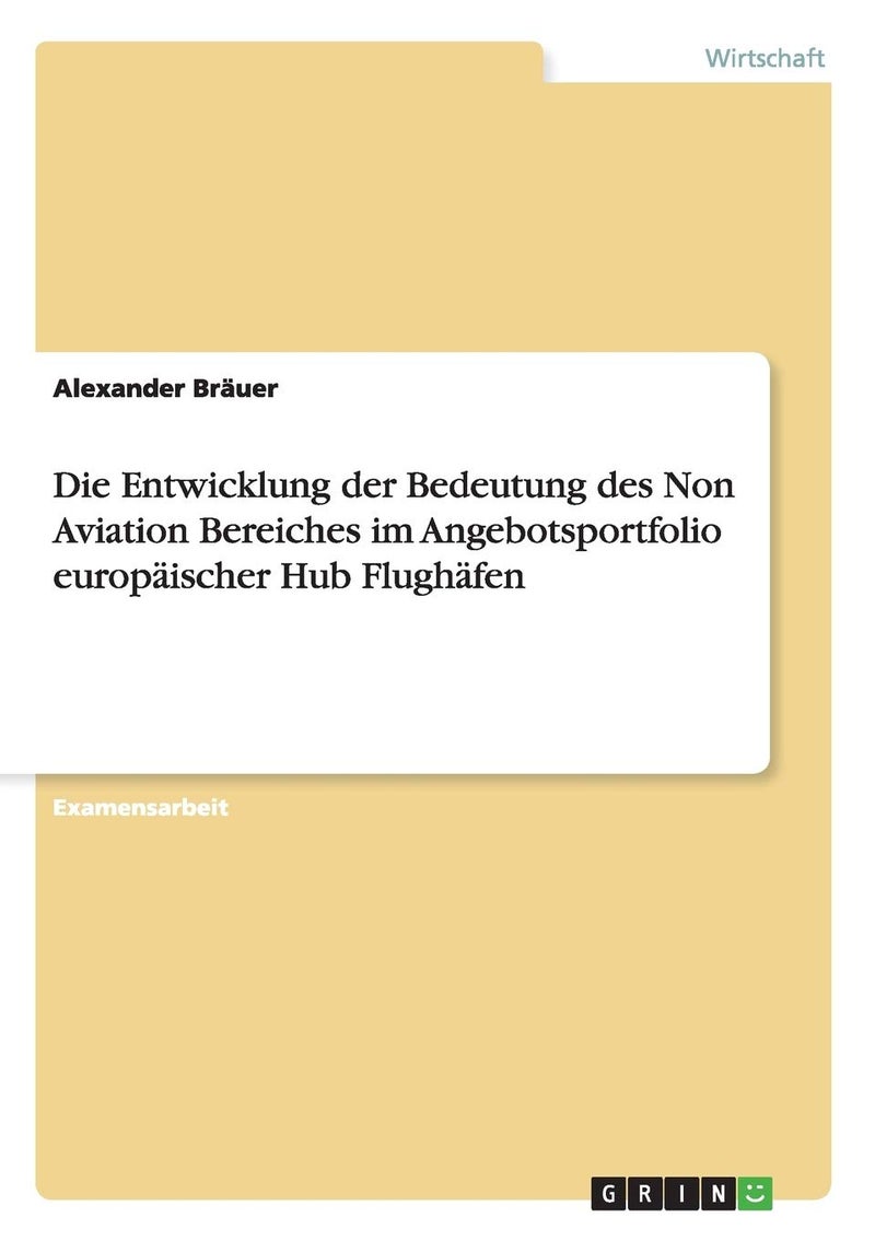 Die Entwicklung der Bedeutung des Non Aviation Bereiches im Angebotsportfolio europäischer Hub Flughäfen