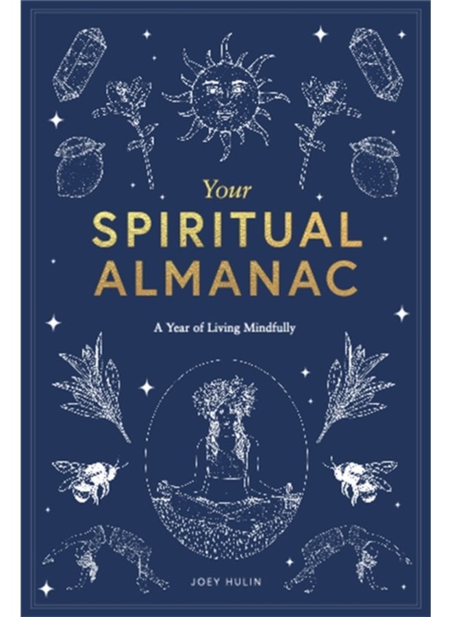 Your Spiritual Almanac A Year of Living Mindfully - Hardback