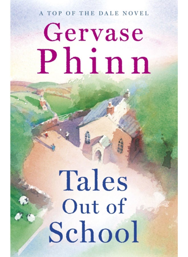 Tales Out of School : Book 2 in the delightful new Top of the Dale series by bestselling author Gervase Phinn 