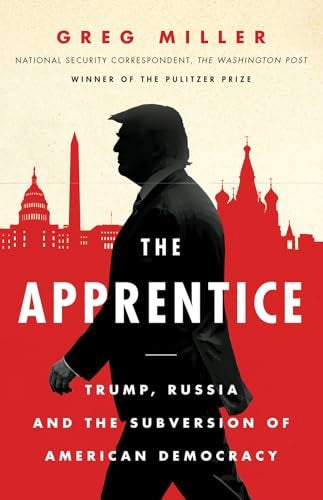 The Apprentice Trump Russia And The Subversion Of American D