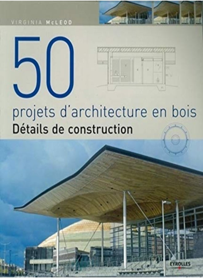 50 projets d'architecture en bois : Détails de construction 