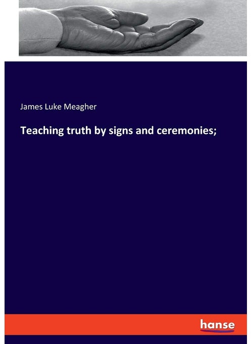 Teaching truth by signs and ceremonies;