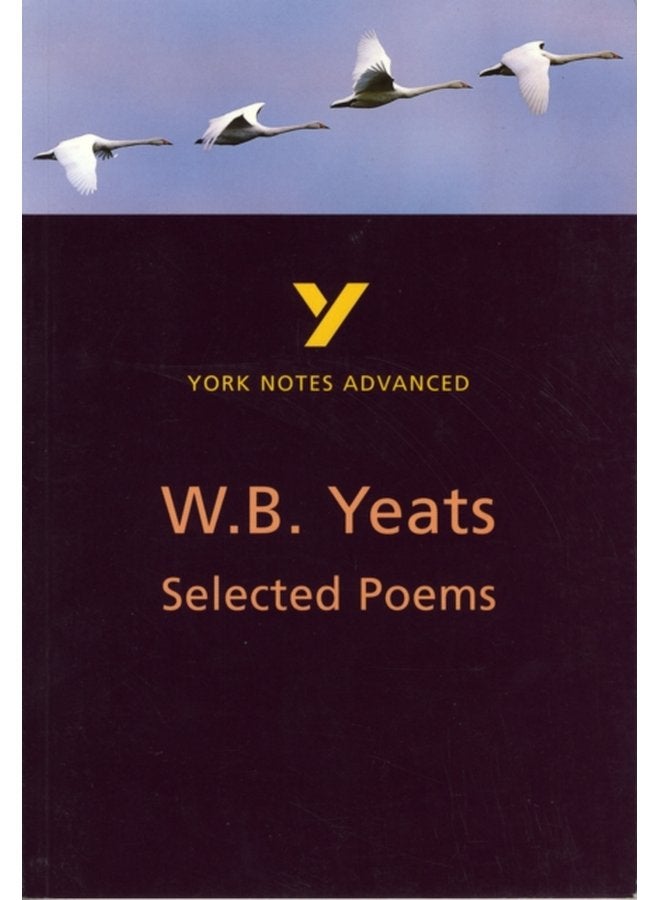Selected Poems of W B Yeats York Notes Advanced everything you need to catch up study and prepare for and 2023 and 2024 exams and assessments - Paperback