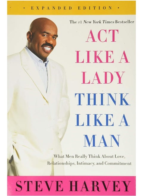 Act Like a Lady, Think Like a Man, Expanded Edition: What Men Really Think About Love, Relationships, Intimacy, and Commitment