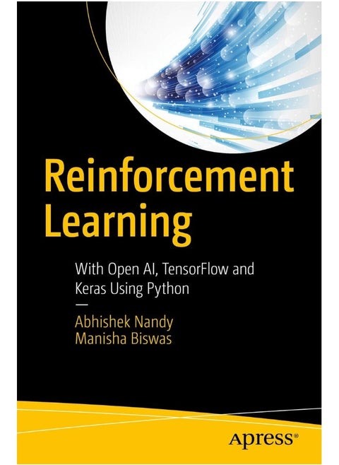 Reinforcement Learning: With Open AI, TensorFlow and Keras Using Python