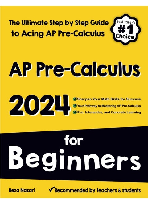 AP Pre-Calculus for Beginners: The Ultimate Step by Step Guide to Acing AP Precalculus