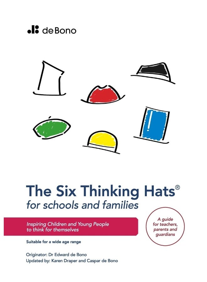 Six Thinking Hats for Schools and Families - Teachers Guide: Inspiring children and young people to think for themselves  - Image 1