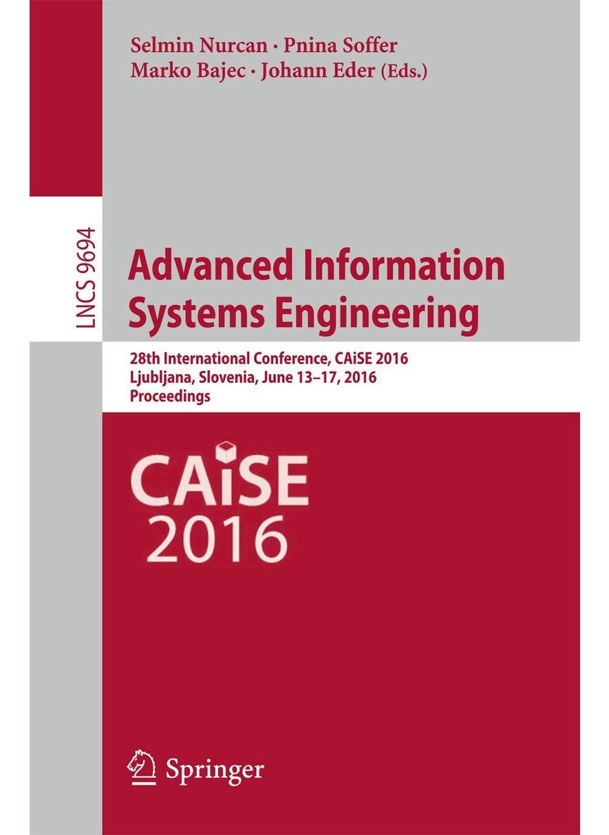 Advanced Information Systems Engineering: 28th International Conference, CAiSE 2016, Ljubljana, Slovenia, June 13-17, 2016. Proceedings 