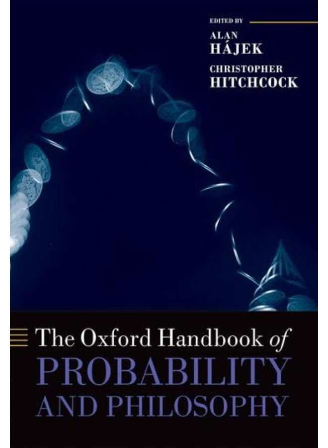 The Oxford Handbook of Probability and Philosophy