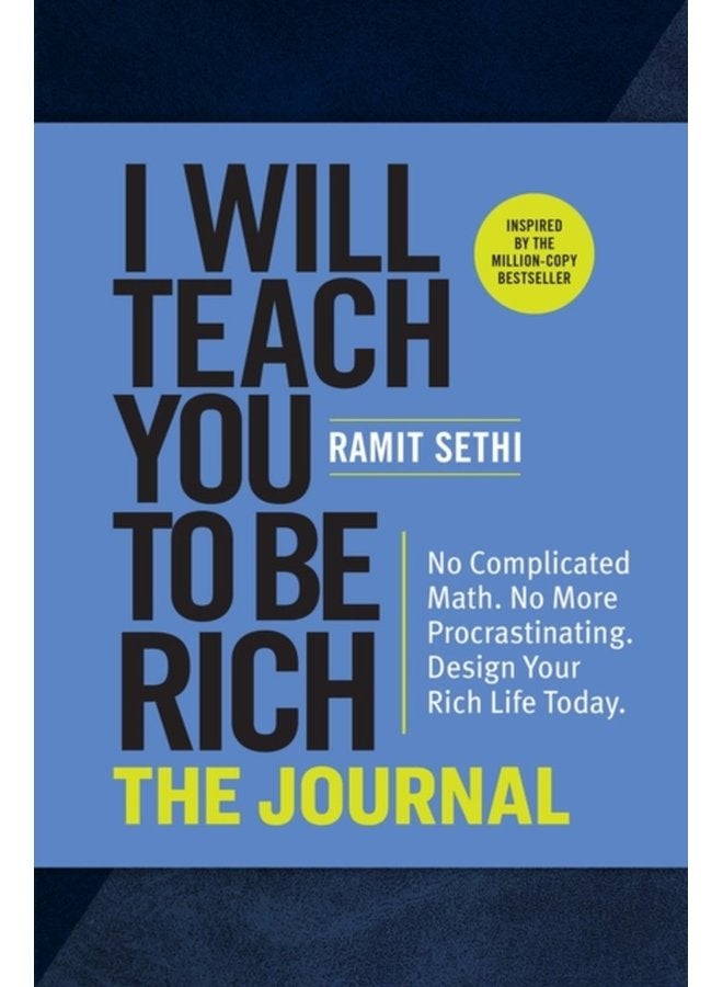 I Will Teach You to Be Rich The Journal No Complicated Math No More Procrastinating Design Your Rich Life Today - Paperback