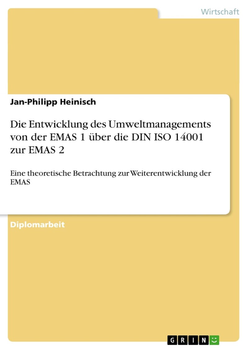Die Entwicklung des Umweltmanagements von der EMAS 1 über die DIN ISO 14001 zur EMAS 2: Eine theoretische Betrachtung zur Weiterentwicklung der EMAS