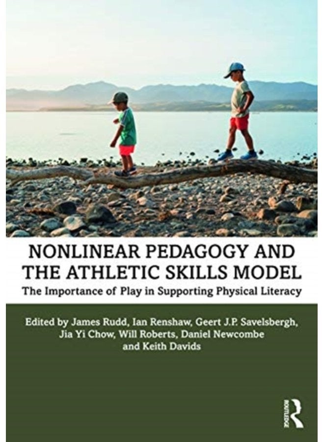 Nonlinear Pedagogy and the Athletic Skills Model The Importance of Play in Supporting Physical Literacy - Paperback