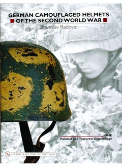 German Camouflaged Helmets of the Second World War: Volume 1: Painted and Textured Camouflage 