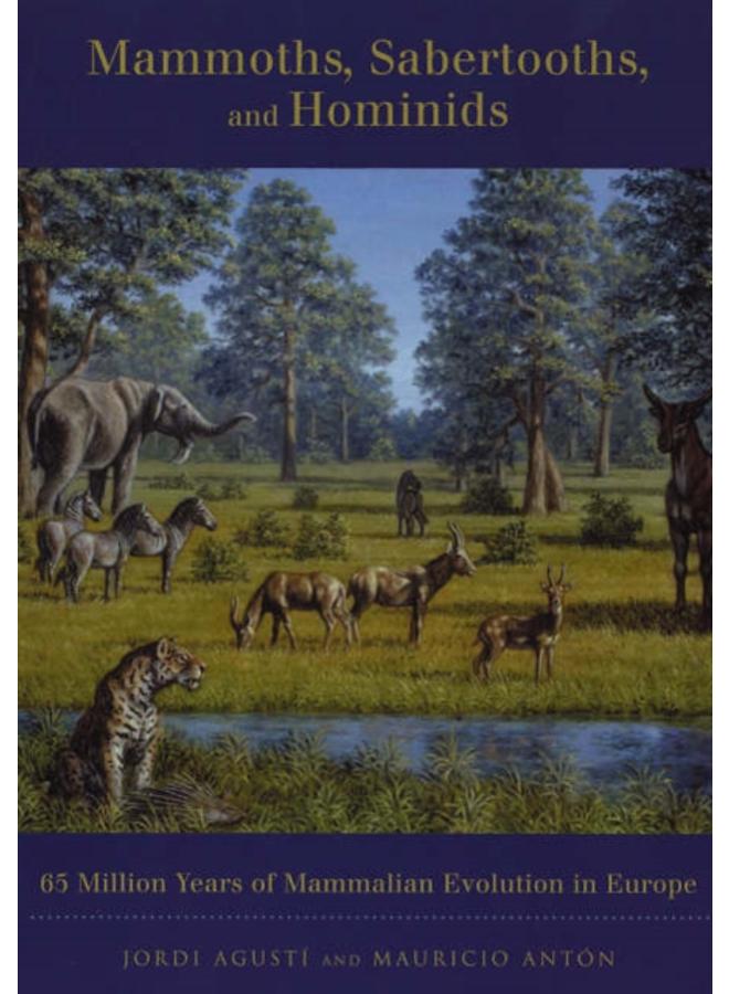 Mammoths, Sabertooths, and Hominids : 65 Million Years of Mammalian Evolution in Europe 