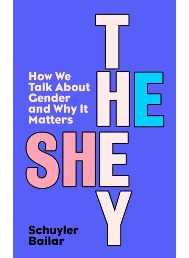 He/She/They : How We Talk About Gender and Why It Matters 