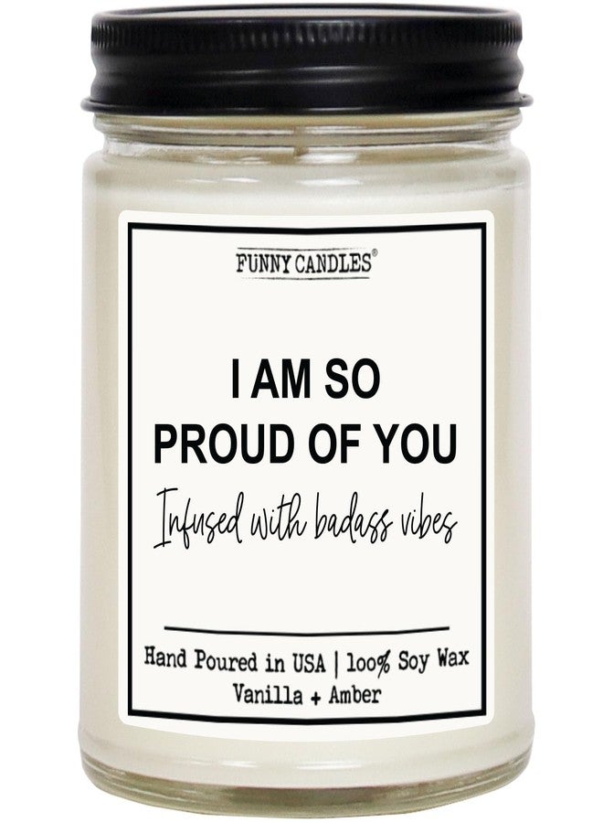 Funny Candles - “I Am So Proud of You” – 100% Soy Wax – Vanilla Scented, 100% Soy Wax – Encouragement Gift for Graduation, New Job, Promotion, Milestones, Sobriety– Made in USA - Image 1