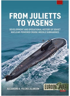 From Julietts to Yasens: Development and Operational History of Soviet Nuclear-Powered Cruise-Missile Submarines 1958-2022 