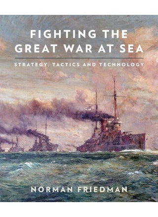 Fighting the Great War at Sea: Strategy, Tactics and Technology - pzsku/Z390B2A8D7F52262C267EZ/45/_/1724847551/d2a6d404-8e1f-4693-8579-53a927f0d701