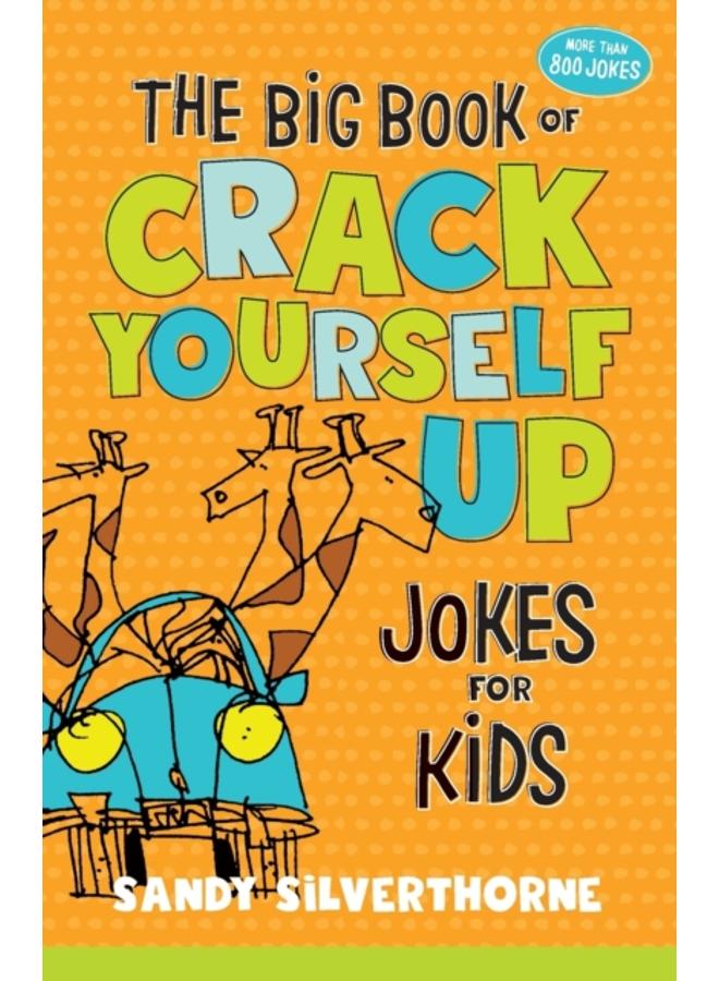 The Big Book of Crack Yourself Up Jokes for Kids 