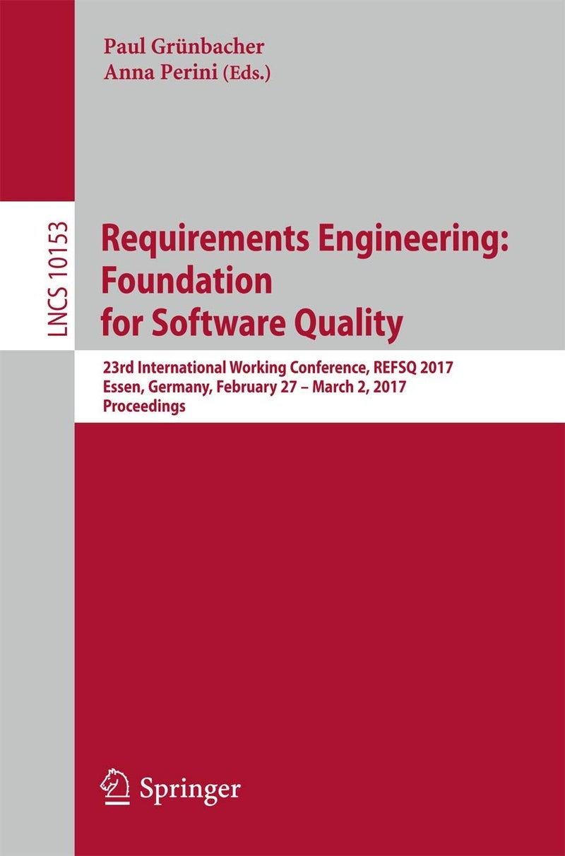 Requirements Engineering: Foundation for Software Quality : 23rd International Working Conference, REFSQ 2017, Essen, Germany, February 27 - March 2, 2017, Proceedings