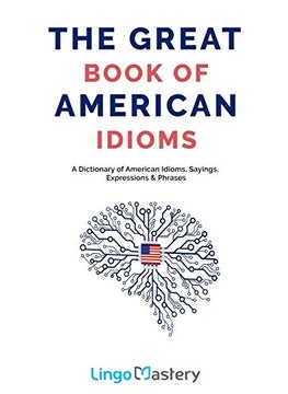 The Great Book of American Idioms: A Dictionary of American Idioms, Sayings, Expressions & Phrases  - Image 3