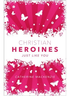 Christian Heroines : Just Like You 