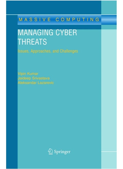 Managing Cyber Threats: Issues, Approaches, and Challenges