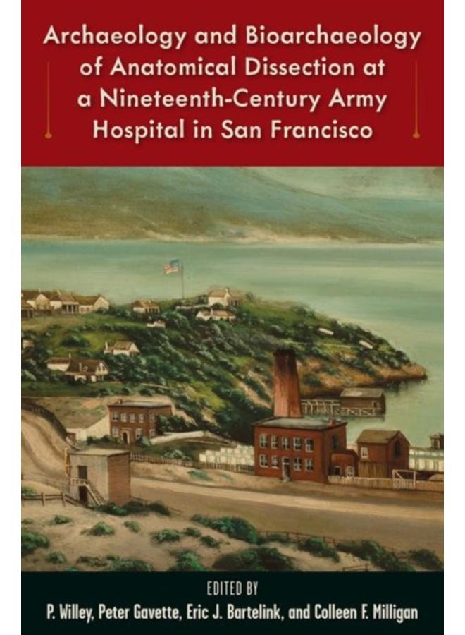 Archaeology and Bioarchaeology of Anatomical Dissection at a Nineteenth-Century Army Hospital in San Francisco 