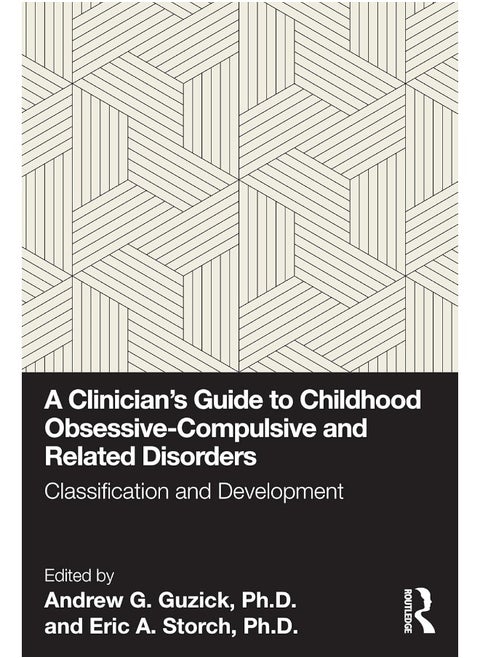 A Clinician's Guide to Childhood Obsessive-Compulsive and Related Disorders: Classification and Development