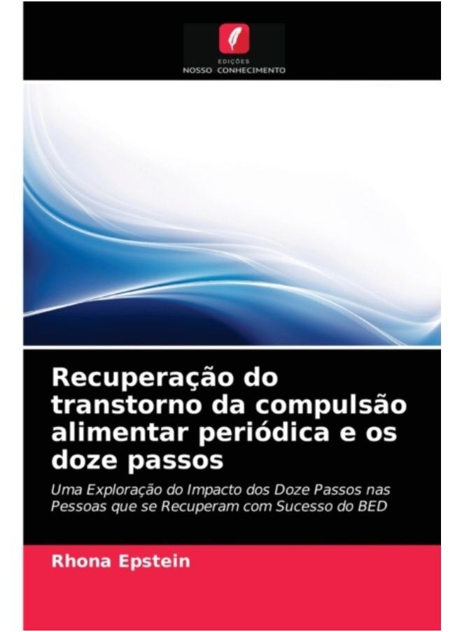 Recuperacao Do Transtorno Da Compulsao Alimentar Periodica E Os Doze Passos - Paperback 