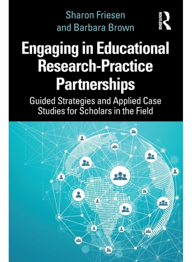 Engaging in Educational Research Practice Partnerships Guided Strategies and Applied Case Studies for Scholars in the Field - Paperback
