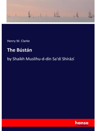 The Bústán: by Shaikh Muslihu-d-dín Sa'dí Shírází - pzsku/Z3927023F29751CA87756Z/45/1749025444/b0ab70aa-c224-4c88-8ba4-a33aee78d564