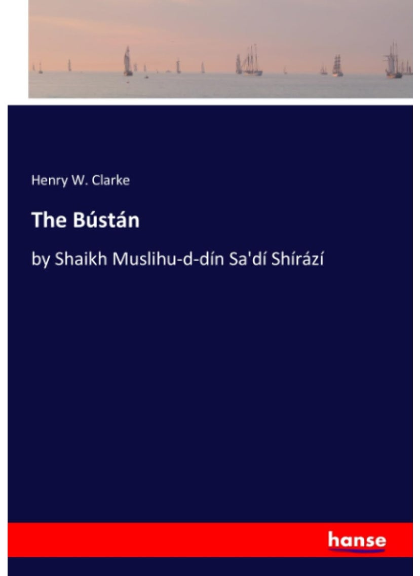 The Bústán: by Shaikh Muslihu-d-dín Sa'dí Shírází  - Image 1