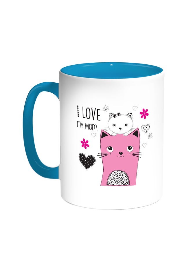 I Love My Mom Printed Coffee Mug Turquoise/White 11ounce