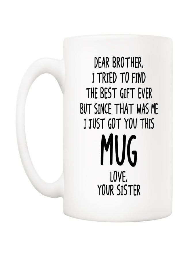 5Aup Funny Brother Gift Coffee Mug 11oz – “Dear Brother, I Tried to Find the Best Gift Ever…” from Sister, Gag Birthday & Christmas White Ceramic Tea Cup - Image 2