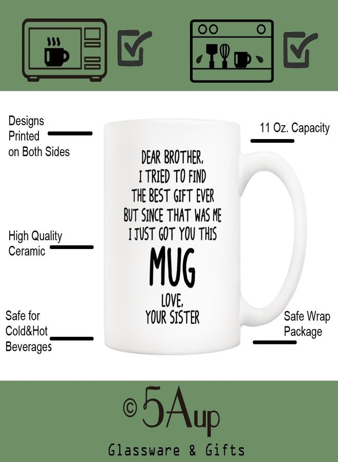 5Aup Funny Brother Gift Coffee Mug 11oz – “Dear Brother, I Tried to Find the Best Gift Ever…” from Sister, Gag Birthday & Christmas White Ceramic Tea Cup - Image 3