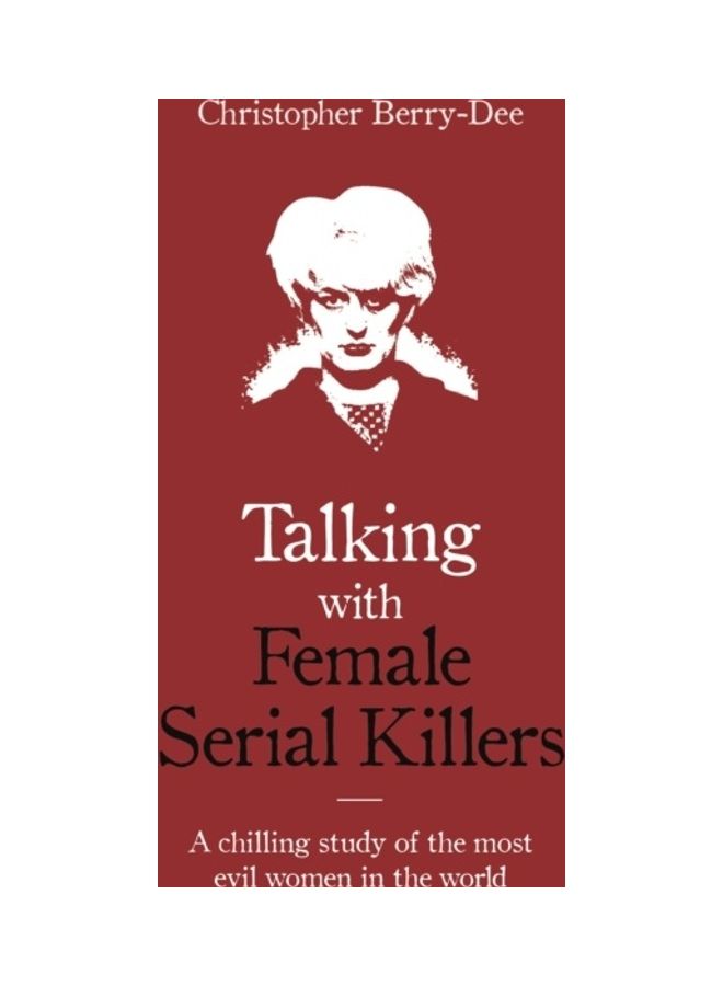Talking With Female Serial Killers - A Chilling Study Of The Most Evil Women In The World - Image 3