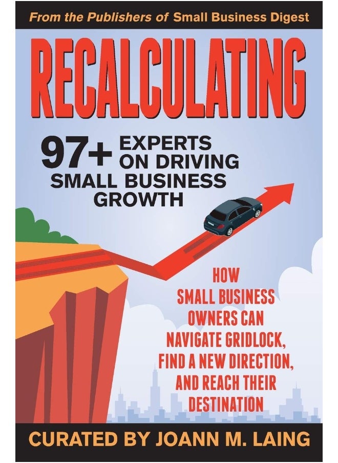 Recalculating, 97+ Experts on Driving Small Business Growth 