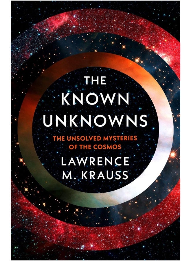 The Known Unknowns: A Brief Account of What We Know and What We Don't Know About the Cosmos 