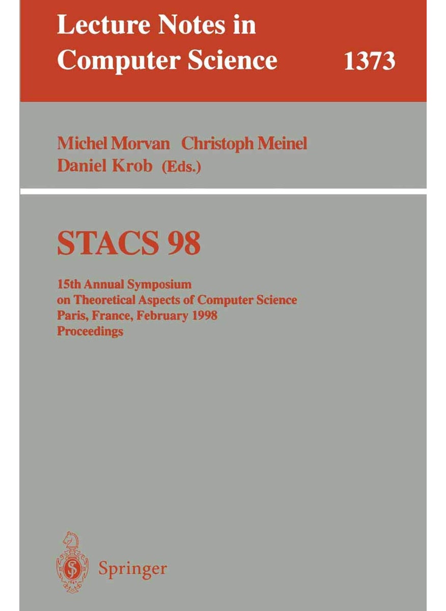 STACS 98: 15th Annual Symposium on Theoretical Aspects of Computer Science, Paris, France, February 25-27, 1998, Proceedings 