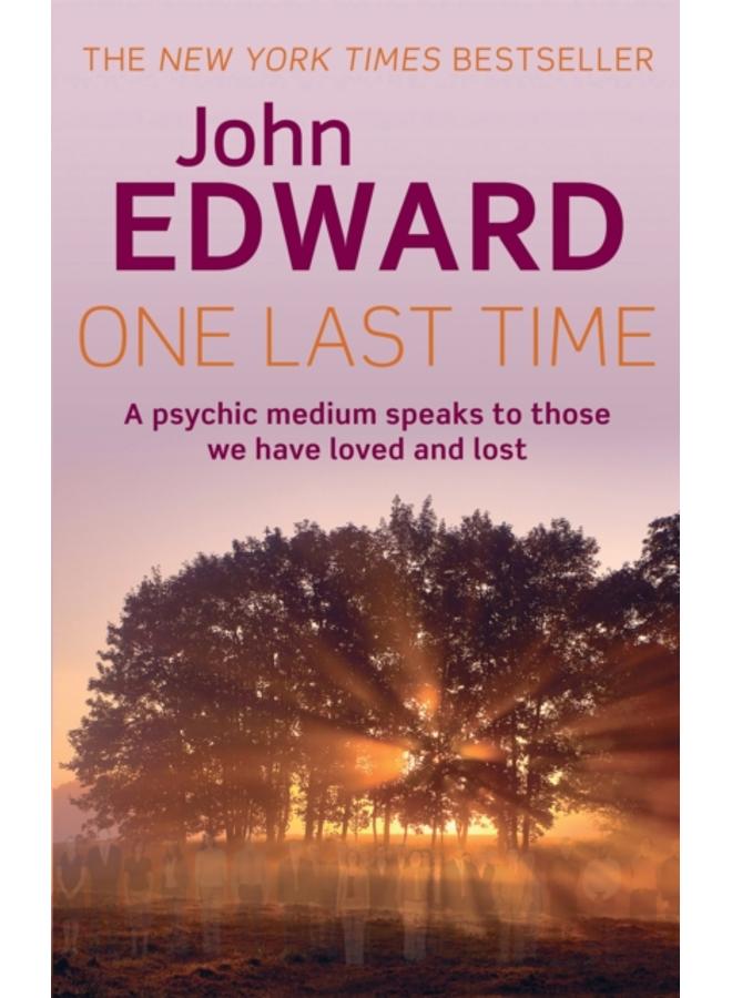 One Last Time : A psychic medium speaks to those we have loved and lost 