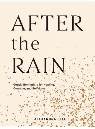 After the Rain : Gentle Reminders for Healing, Courage, and Self-Love - pzsku/Z395C9E978A27EC44CA77Z/45/_/1721302782/b7ed2c78-df3c-4a6d-8d9f-59d583f46f6c