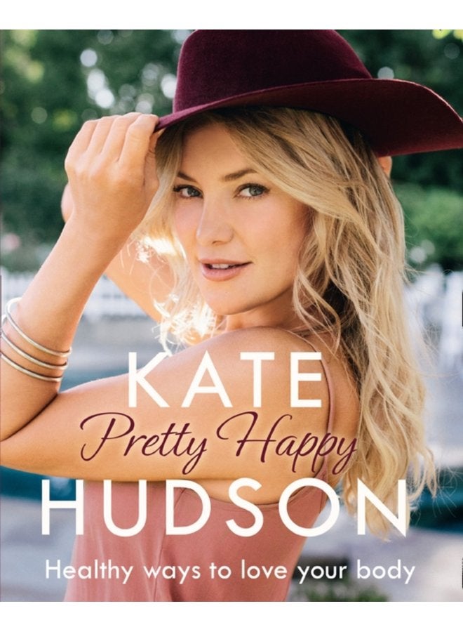 Pretty Happy The Healthy Way to Love Your Body - Paperback