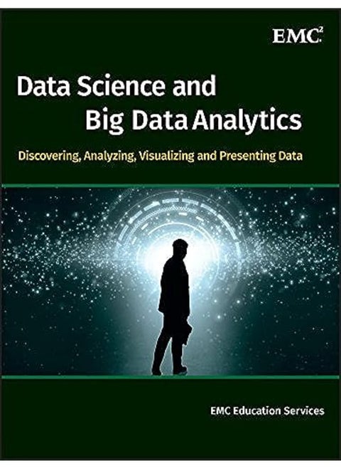 Data Science and Big Data Analytics: Discovering, Analyzing, Visualizing and Presenting Data