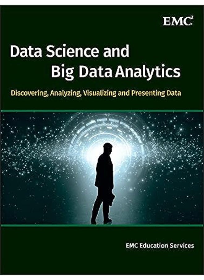 John Wiley & Sons Data Science and Big Data Analytics: Discovering, Analyzing, Visualizing and Presenting Data 