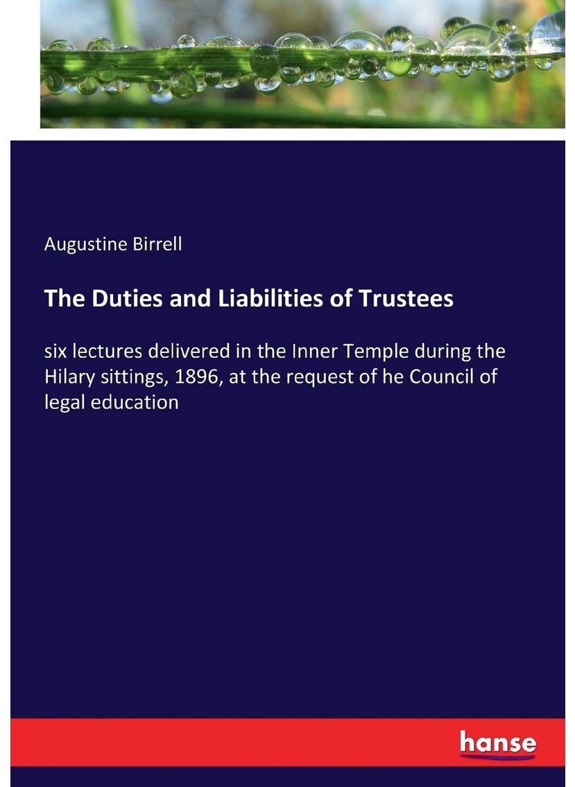 The Duties and Liabilities of Trustees: six lectures delivered in the Inner Temple during the Hilary sittings, 1896, at the request of he Council of legal education  - Image 1