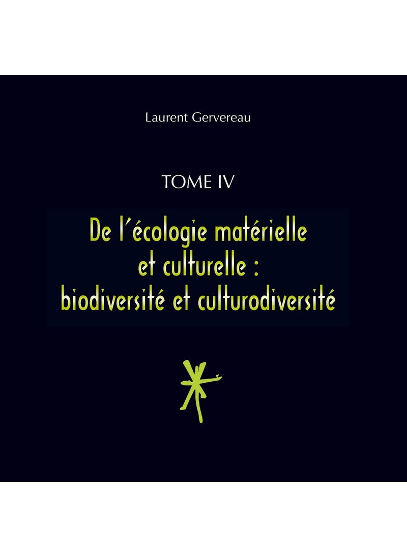 Tome IV - De l'écologie matérielle et culturelle: biodiversité et culturodiversité  - Image 1
