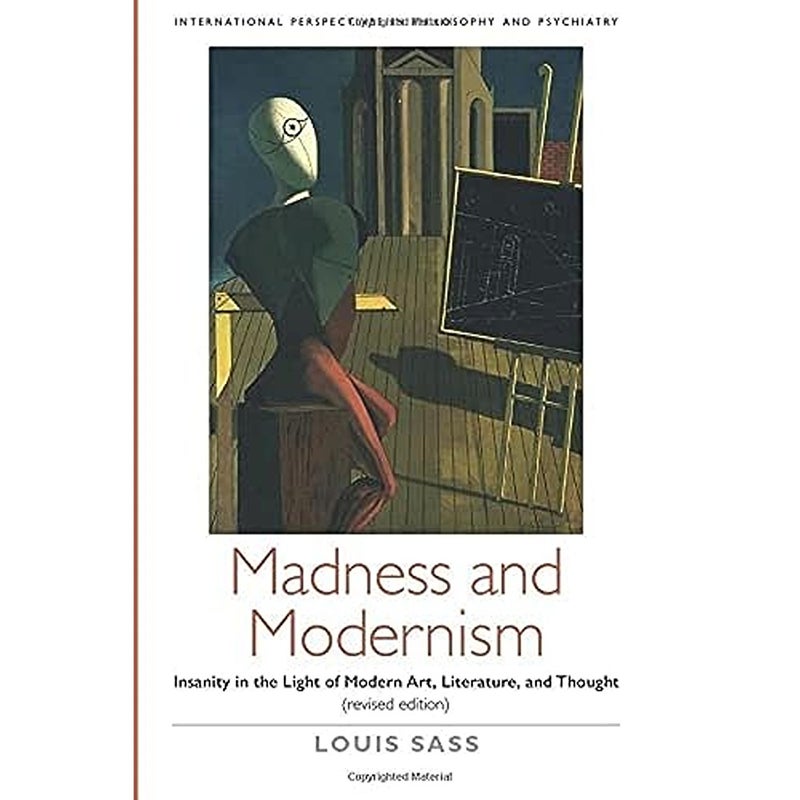 Madness and Modernism Insanity in the light of modern art literature and thought revised edition